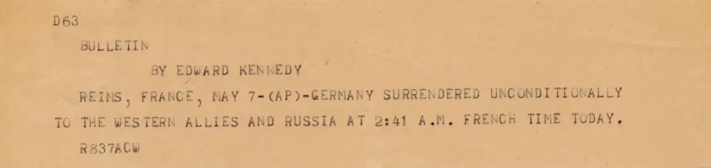 The news bulletin sent by The Associated Press Paris Bureau Chief Edward Kennedy announcing the unconditional surrender of the Germans to the Allies